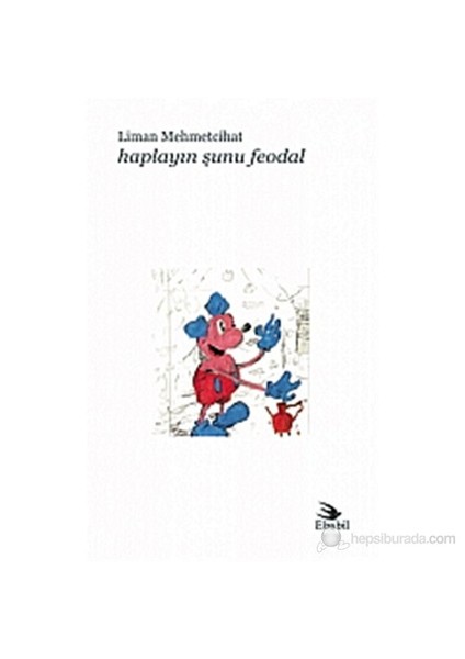 Haplayın Şunu Feodal-Liman Mehmetcihat
