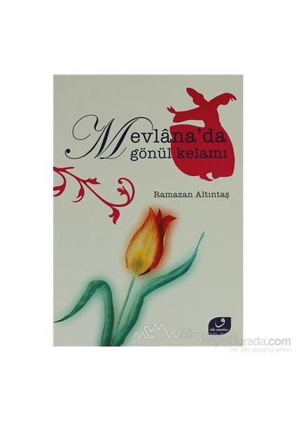 Mevlana''Da Gönül Kelamı-Ramazan Altıntaş