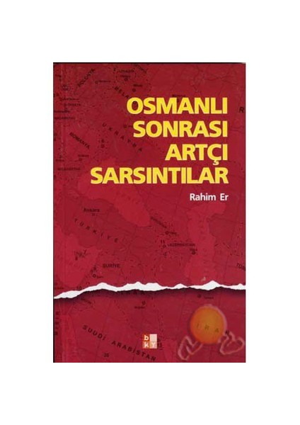 Osmanlı Sonrası Artçı Sarsıntılar-Rahim Er