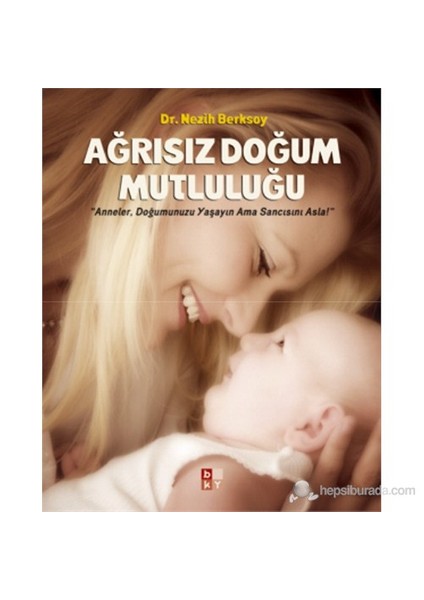 Ağrısız Doğum Mutluluğu - Nezih Berksoy