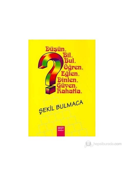 Şekil Bulmaca Düşün, Bil, Bul, Öğren, Eğlen, Dinlen, Güven, Rahatla