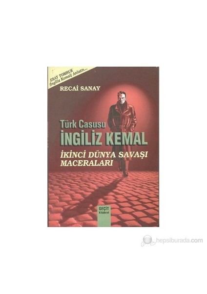 Türk Casusu İngiliz Kemal - İkinci Dünya Savaşı Maceraları