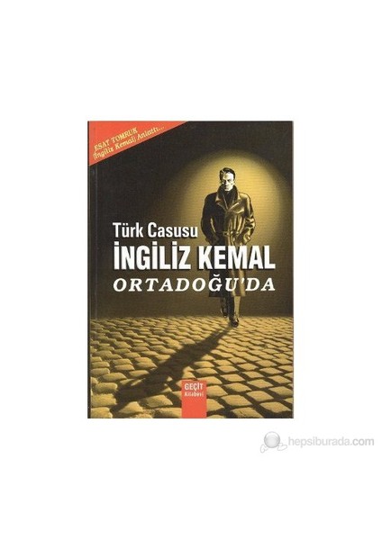 Türk Casusu İngiliz Kemal Ortadoğu'da