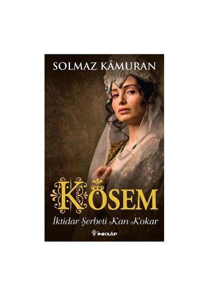 Kösem: İktidar Şerbeti Kan Kokar - Solmaz Kamuran