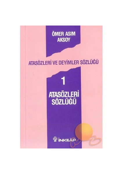 Atasözleri Ve Deyimler Sözlüğü 1 - Ömer Asım Aksoy