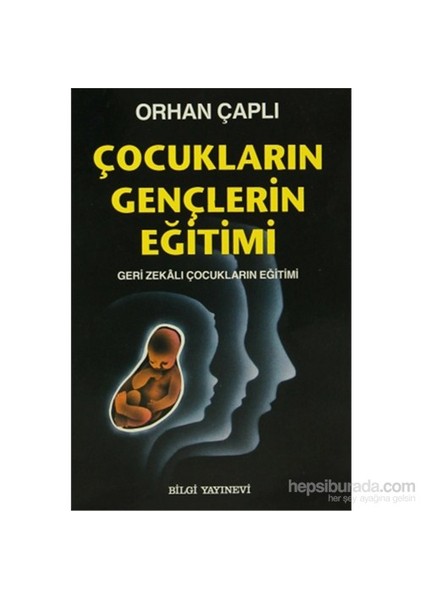 Çocukların Gençlerin Eğitimi Geri Zekalı Çocukların Eğitimi-Orhan Çaplı