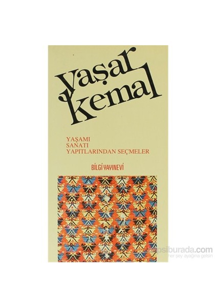 Yaşar Kemal Yaşamı, Sanatı, Yapıtlarından Seçmeler