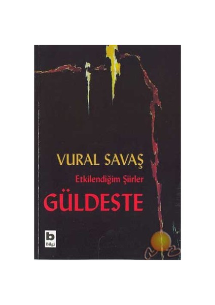 Etkilendiğim Şiirler Güldeste - Vural Savaş