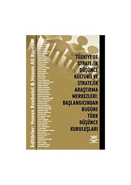 Türkiye'De Stratejik Düşünce Kültürü Ve Stratejik Araştırma Merkezleri: Başlangıcından Bugüne Türk-H. Ali Karasar