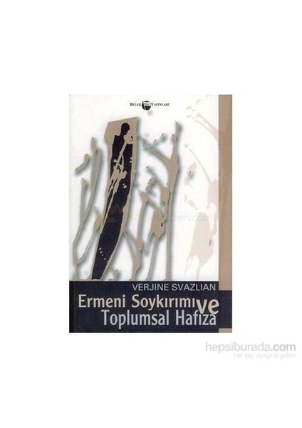 Ermeni Soykırımı Ve Toplumsal Hafıza-Verjine Svazlian