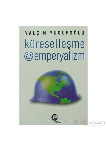 Küreselleşme @ Emperyalizm-Yalçın Yusufoğlu