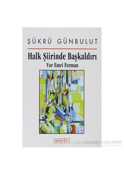 Halk Şiirinde Başkaldırı Vur Emri Ferman-Şükrü Günbulut