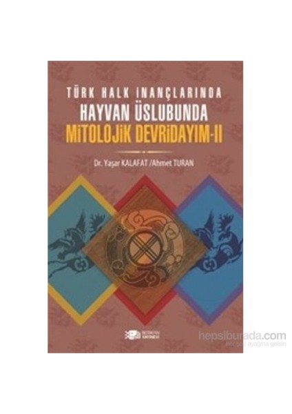 Türk Halk İnançlarında Hayvan Üslubunda Mitolojik Devridayım-2-Ahmet Turan