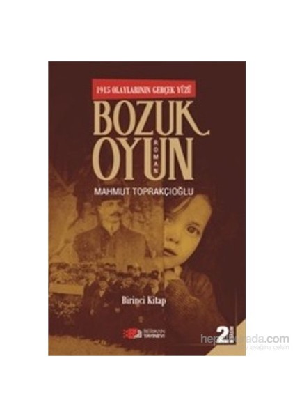 1915 Olayların Gerçek Yüzü Bozuk Oyun 1. Kitap-Mahmut Toprakçıoğlu