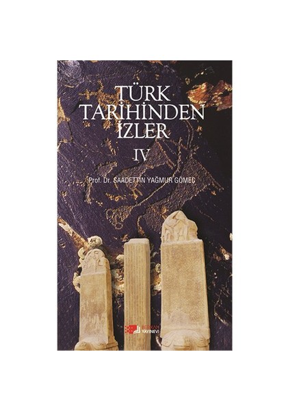 Türk Tarihinden İzler 4-Saadettin Yağmur Gömeç