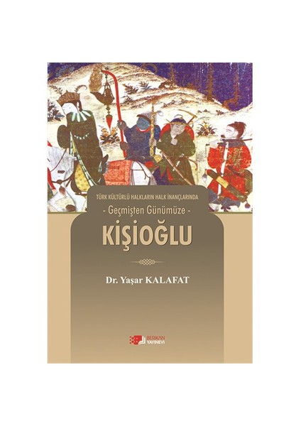 Geçmişten Günümüze Kişioğlu-Yaşar Kalafat