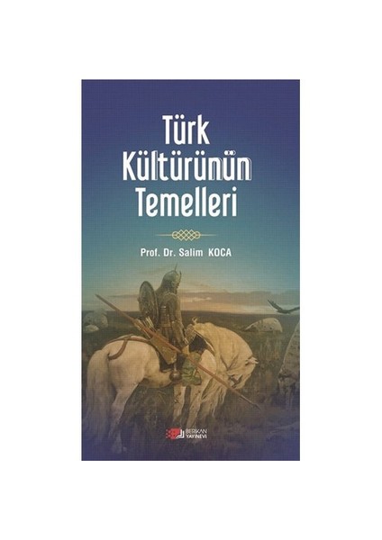 Türk Kültürünün Temelleri-Salim Koca