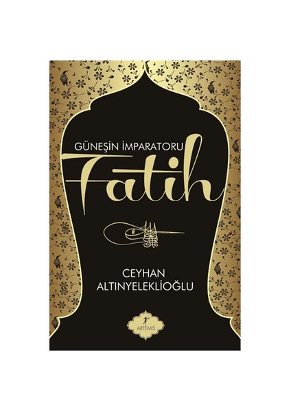 Güneşin İmparatoru Fatih - Ceyhan Altınyeleklioğlu