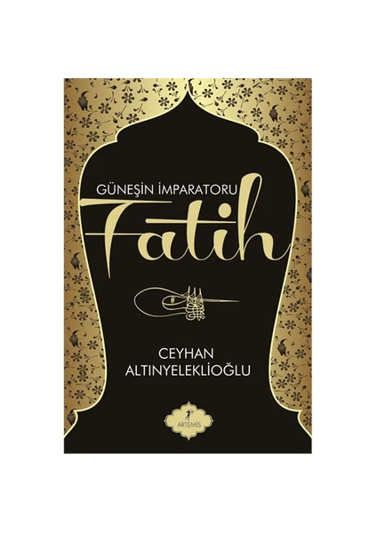 Güneşin İmparatoru Fatih - Ceyhan Altınyeleklioğlu