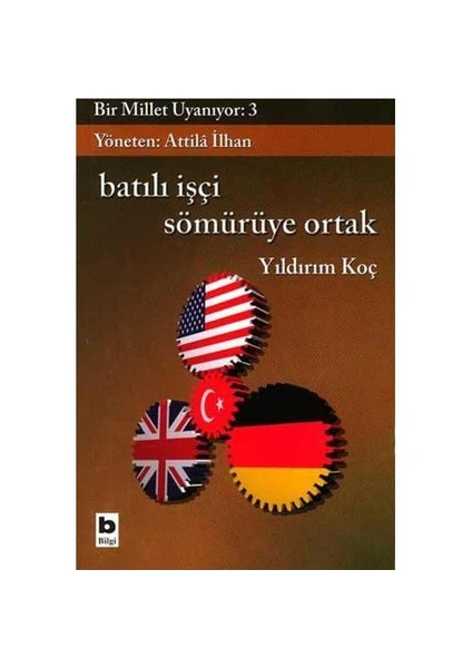 Bir Millet Uyanıyor 3 - Batılı İşçi Sömürüye Ortak-Yıldırım Koç