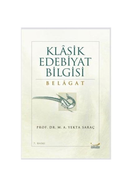 Klasik Edebiyat Bilgisi Belagat - M. A. Yekta Saraç