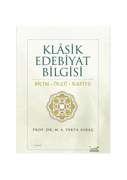 Klasik Edebiyat Bilgisi - Biçim, Ölçü, Kafiye - M. A. Yekta Saraç