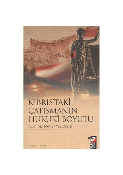 Kıbrıs'Taki Çatışmanın Hukuki Boyutu-Soyalp Tamçelik