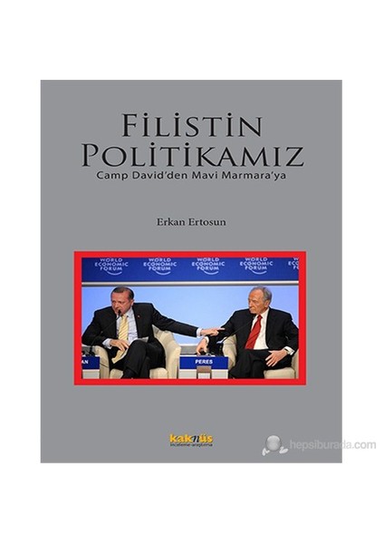 Filistin Politikamız - Camp David’Den Mavi Marmara’Ya-Erkan Ertosun