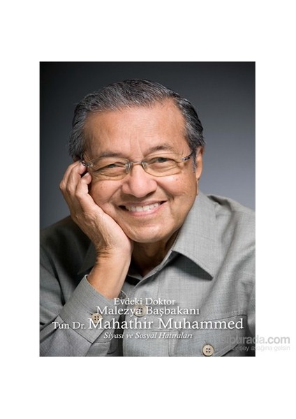Evdeki Doktor Malezya Başbakanı - Siyasi Ve Sosyal Hatıraları-Mahathir Muhammed