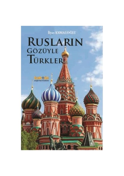 Rusların Gözüyle Türkler-İlyas Kemaloğlu