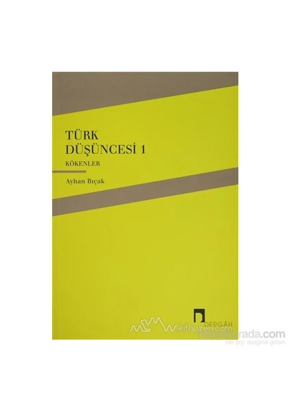 Türk Düşüncesi 1 - Kökenler-Ayhan Bıçak