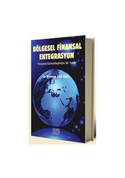 Bölgesel Finansal Entegrasyon-Mehmet Akif İçke