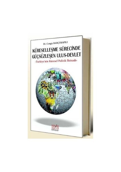 Küreselleşme Sürecinde Güçsüzleşen Ulus - Devlet-Cengiz Bahçekapılı