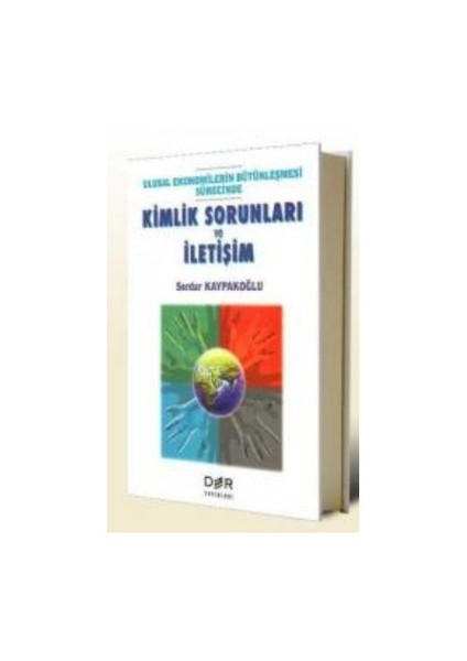 Ulusal Ekonomilerin Bütünleşmesi Sürecinde Kimlik Sorunları Ve İletişim-Serdar Kaypakoğlu