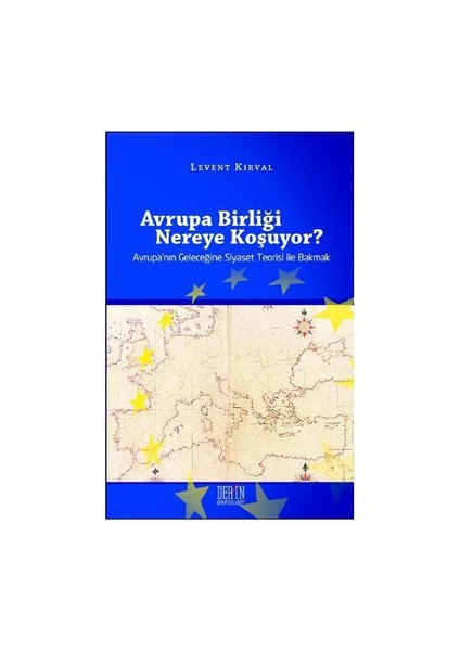 Avrupa Birliği Nereye Koşuyor?-Levent Kırval