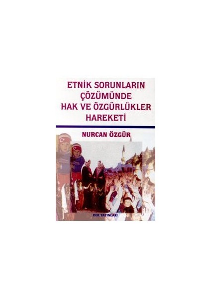 Etnik Sorunların Çözümünde Hak Ve Özgürlükler Hareketi-Nurcan Özgür