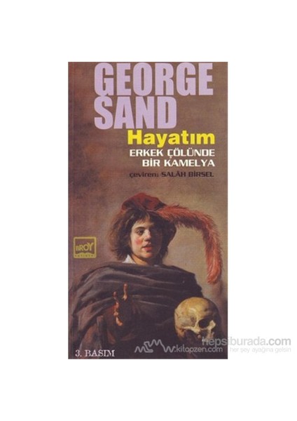 Hayatım Erkek Çölünde Bir Kamelya-George Sand
