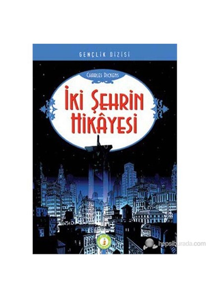 İki Şehrin Hikayesi-Charles Dickens