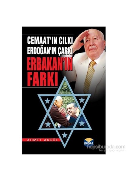 Cemaatın Cılkı Erdoğanın Çarkı Erbakanın Farkı - Ahmet Akgül