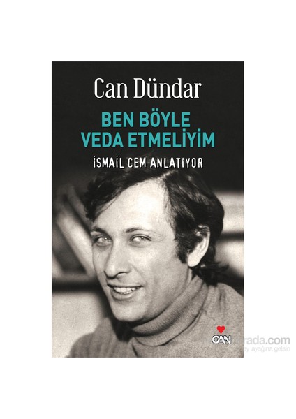 Ben Böyle Veda Etmeliyim : İsmail Cem Anlatıyor - Can Dündar