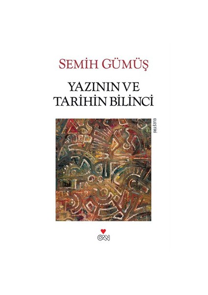 Yazının Ve Tarihin Bilinci-Semih Gümüş