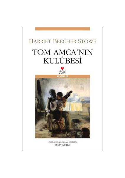 Tom Amca'nın Kulübesi - Harriet Beecher Stowe