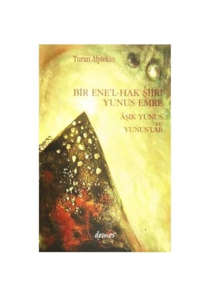 Bir Ene'L-Hak Şiiri Yunus Emre Aşık Yunus Ve Yunuslar-Turan Alptekin