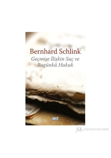 Geçmişe İlişkin Suç Ve Bugünkü Hukuk-Bernhard Schlink