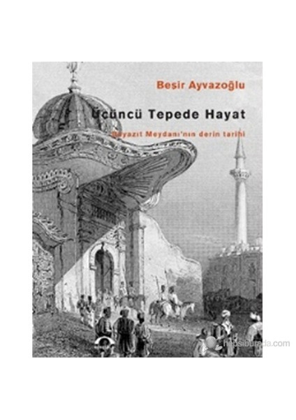 Üçüncü Tepede Hayat-Beşir Ayvazoğlu