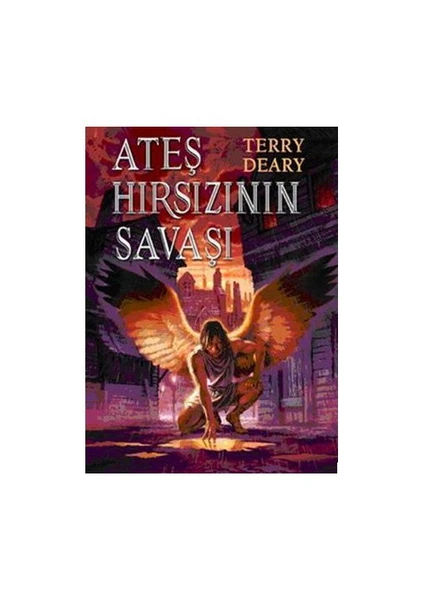 Ateş Hırsızının Savaşı - Terry Deary