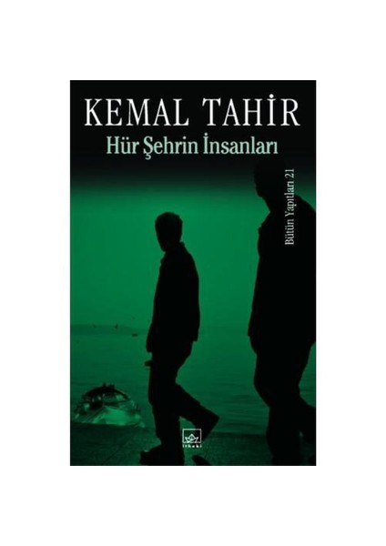 Hür Şehrin İnsanları - Kemal Tahir