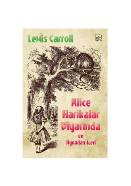 Alice Harikalar Diyarında Ve Aynadan İçeri - Lewis Carroll