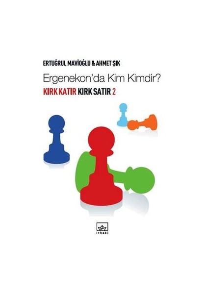 Kırk Katır Kırk Satır 2 - Ergenekon’da Kim Kimdir?