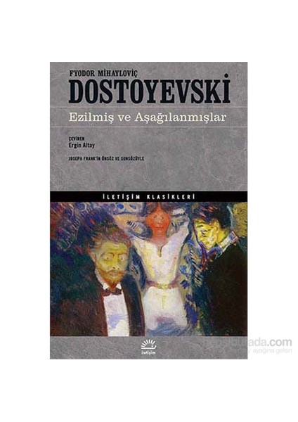 Ezilmiş ve Aşağılanmışlar - Fyodor Mihayloviç Dostoyevski